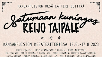 Reijo Taipaleen elämän vaiheista kertova kesäteatterinäytelmä "Satumaan kuningas" nähdään kesällä 2023 Kansanpuiston kesäteatterissa!